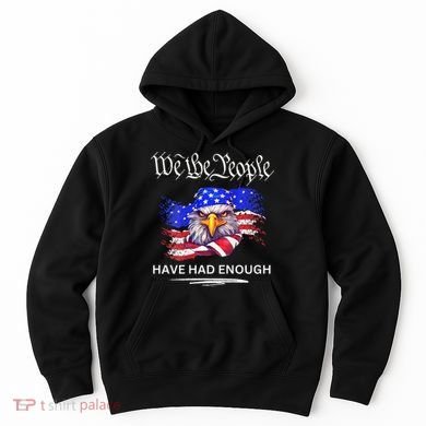 Design We The People Have Had Enough Hoodie