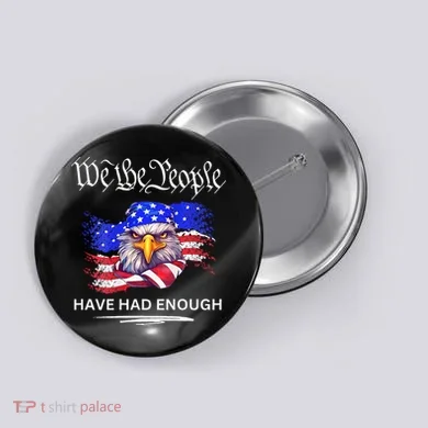 Design We The People Have Had Enough Button