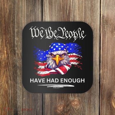 Design We The People Have Had Enough Coaster