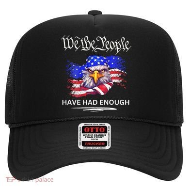 Design We The People Have Had Enough Hat