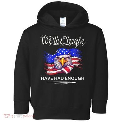 Design We The People Have Had Enough Toddler Hoodie