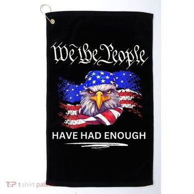 Design We The People Have Had Enough Golf Towel