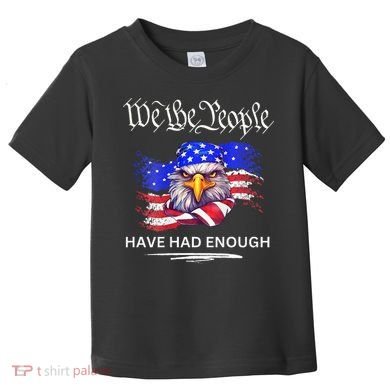Design We The People Have Had Enough Toddler T-Shirt