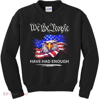 Design We The People Have Had Enough Kids Sweatshirt