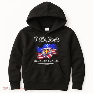 Design We The People Have Had Enough Kids Hoodie