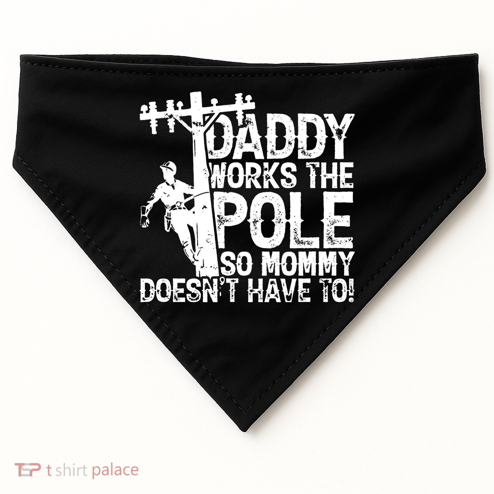 Daddy Works The Pole So Mommy DoesnT Have To Electrician USA-Made Doggie Bandana