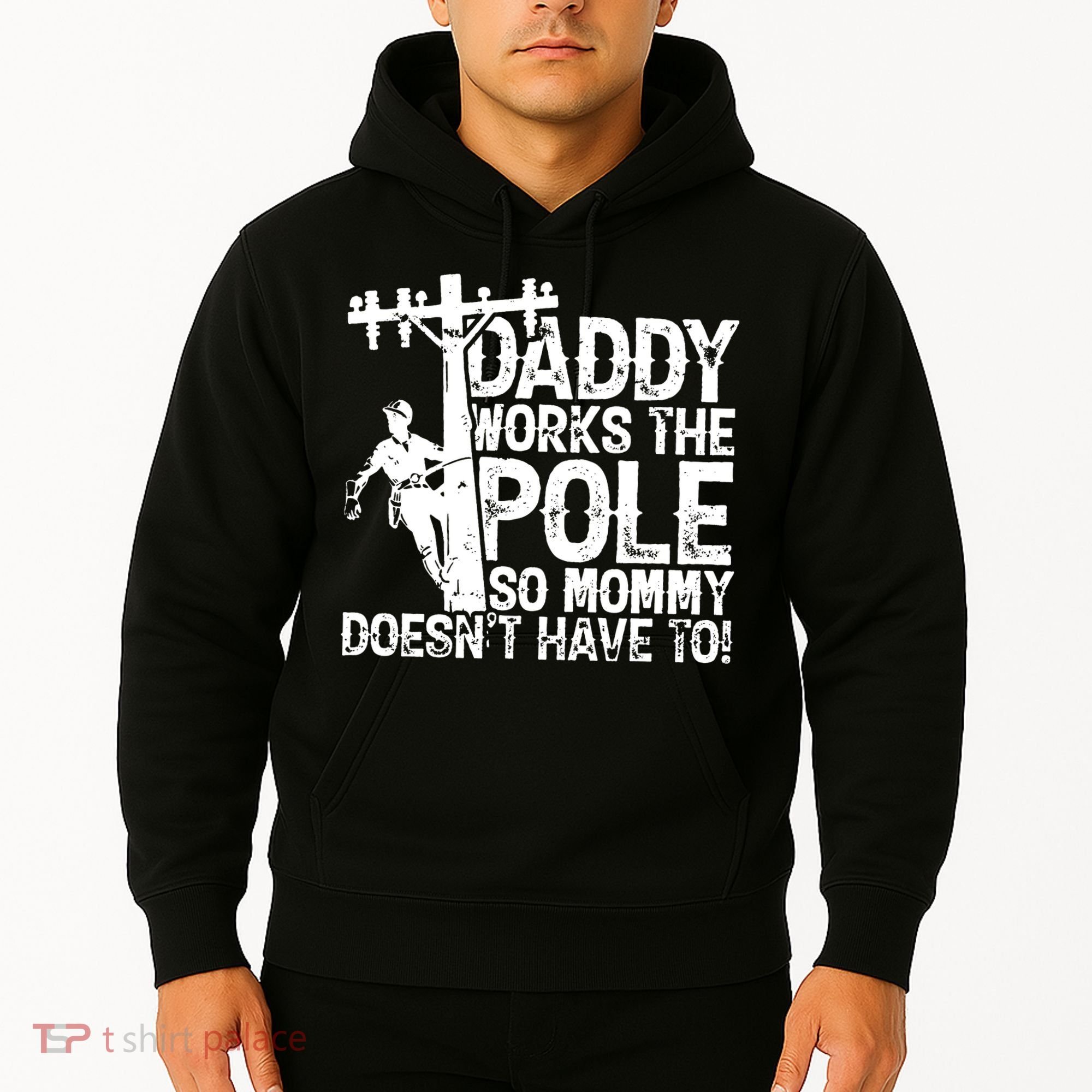 Daddy Works The Pole So Mommy DoesnT Have To Electrician Hoodie