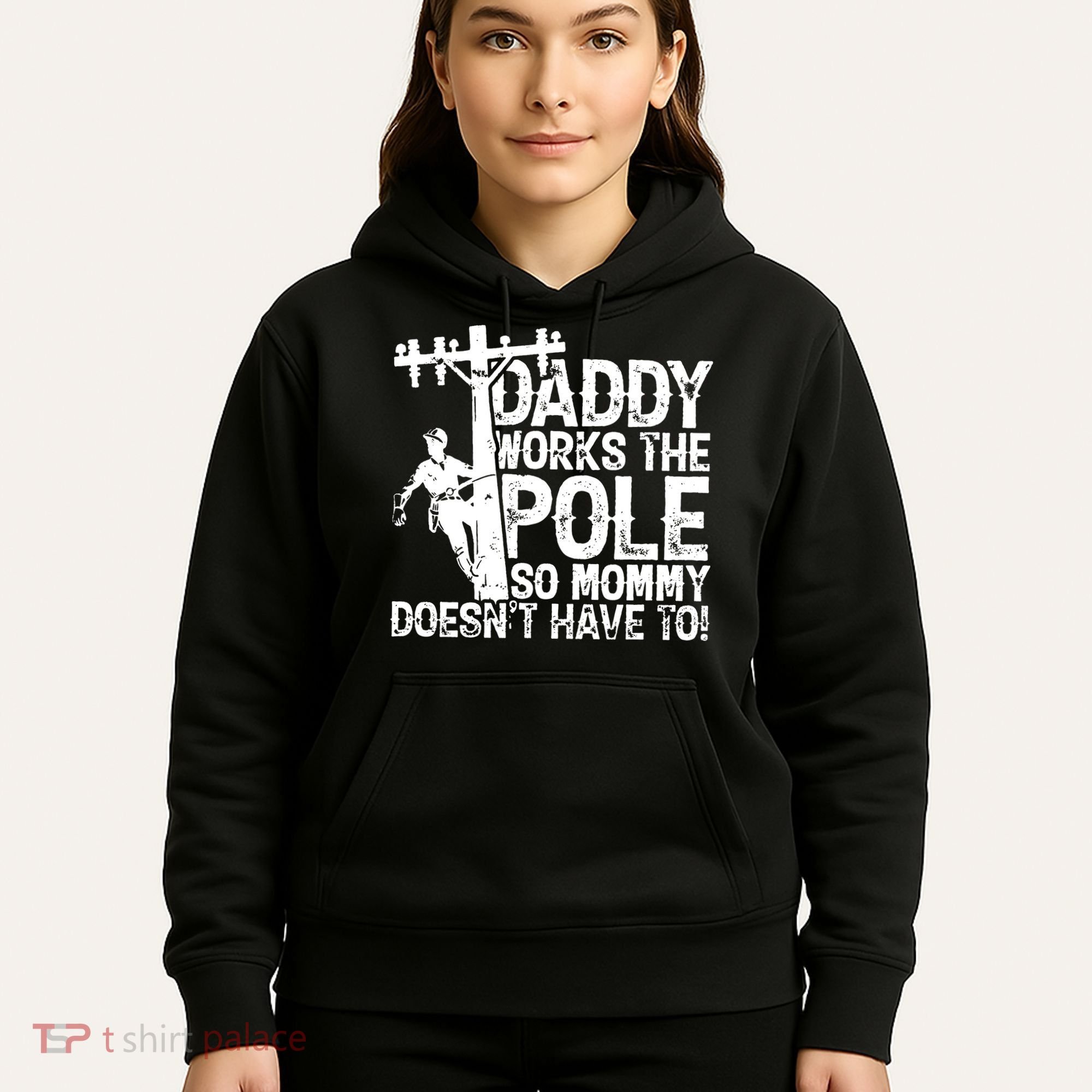 Daddy Works The Pole So Mommy DoesnT Have To Electrician Hoodie