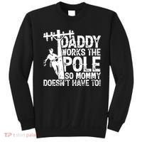 Daddy Works The Pole So Mommy DoesnT Have To Electrician Sweatshirt thumb 0
