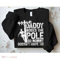 Daddy Works The Pole So Mommy DoesnT Have To Electrician Sweatshirt thumb 2