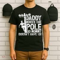 Daddy Works The Pole So Mommy DoesnT Have To Electrician T-Shirt thumb 6