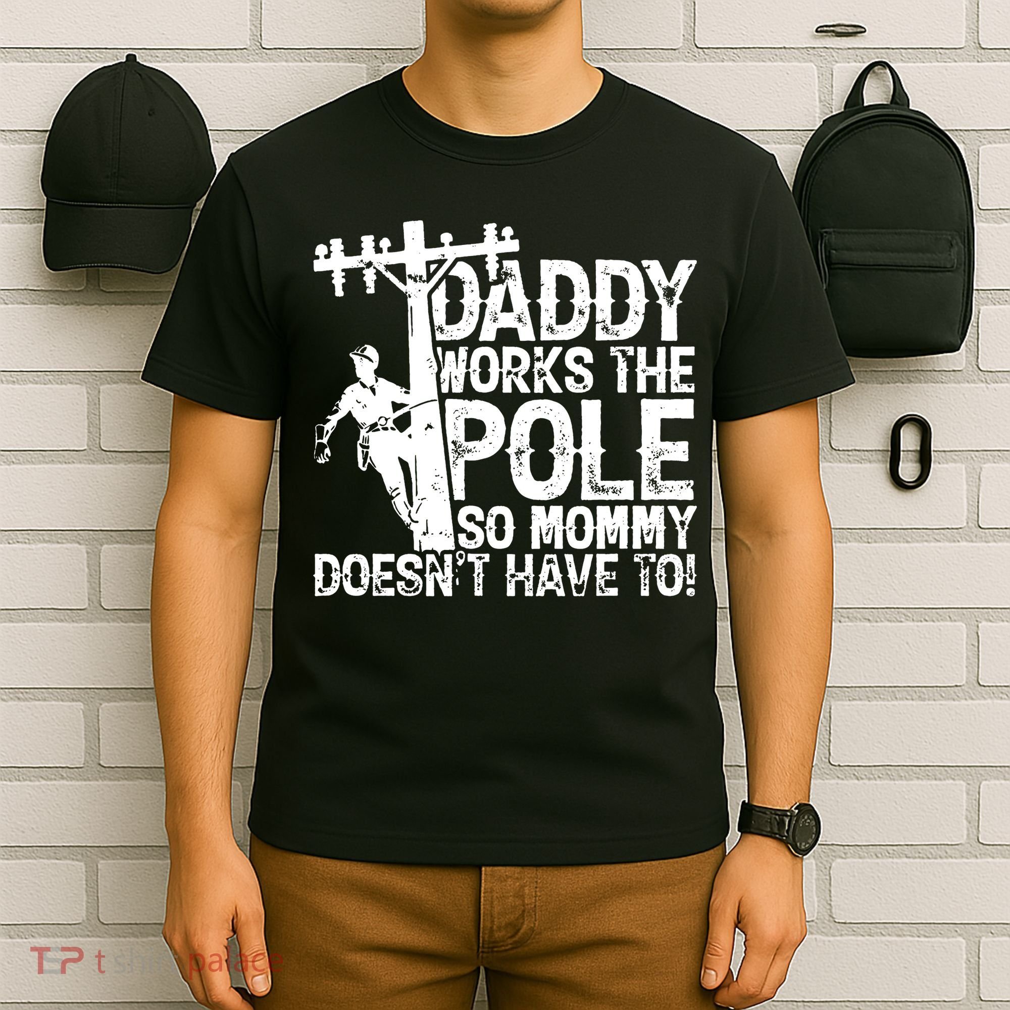 Daddy Works The Pole So Mommy DoesnT Have To Electrician T-Shirt