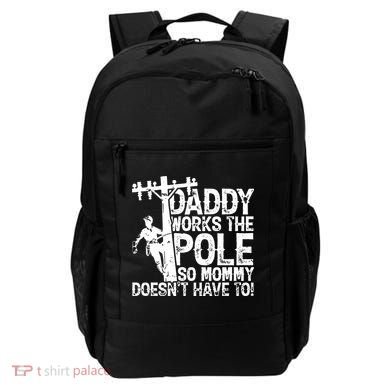 Daddy Works The Pole So Mommy DoesnT Have To Electrician Backpack