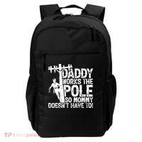 Daddy Works The Pole So Mommy DoesnT Have To Electrician Backpack thumb 0