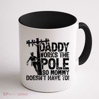 Daddy Works The Pole So Mommy DoesnT Have To Electrician Coffee Mug thumb 1