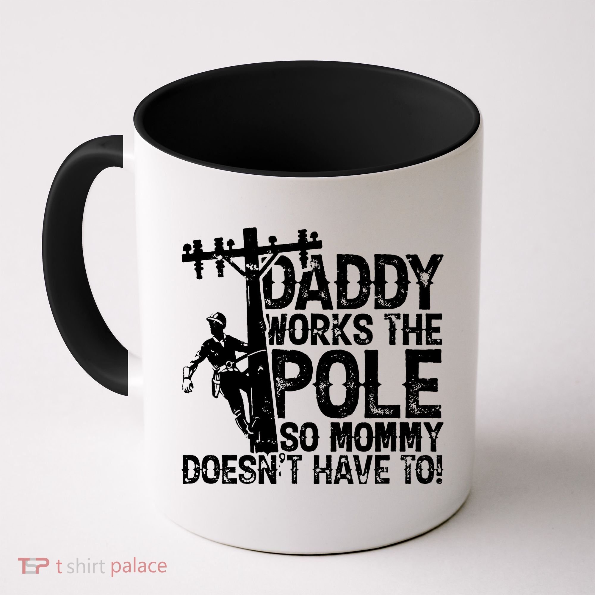 Daddy Works The Pole So Mommy DoesnT Have To Electrician Coffee Mug