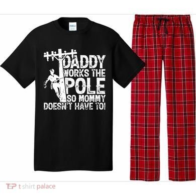 Daddy Works The Pole So Mommy DoesnT Have To Electrician Pajama Set