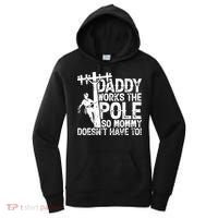 Daddy Works The Pole So Mommy DoesnT Have To Electrician Women's Hoodie thumb 0
