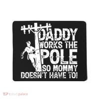 Daddy Works The Pole So Mommy DoesnT Have To Electrician Mousepad thumb 0