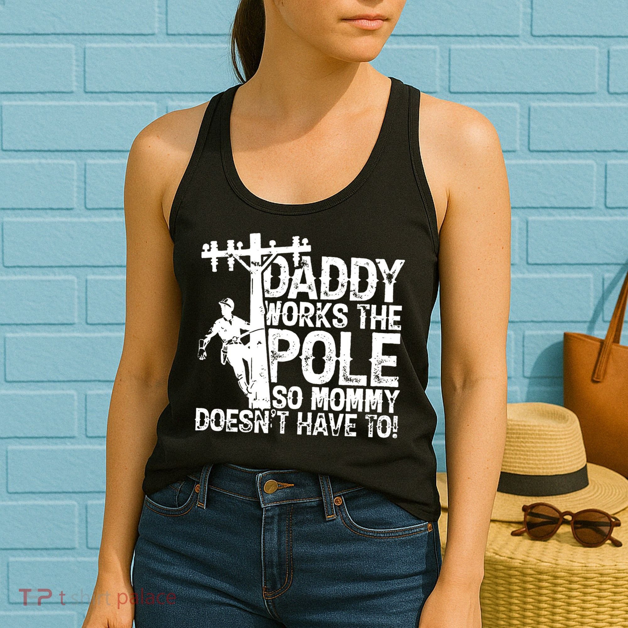 Daddy Works The Pole So Mommy DoesnT Have To Electrician Women's Tank Top