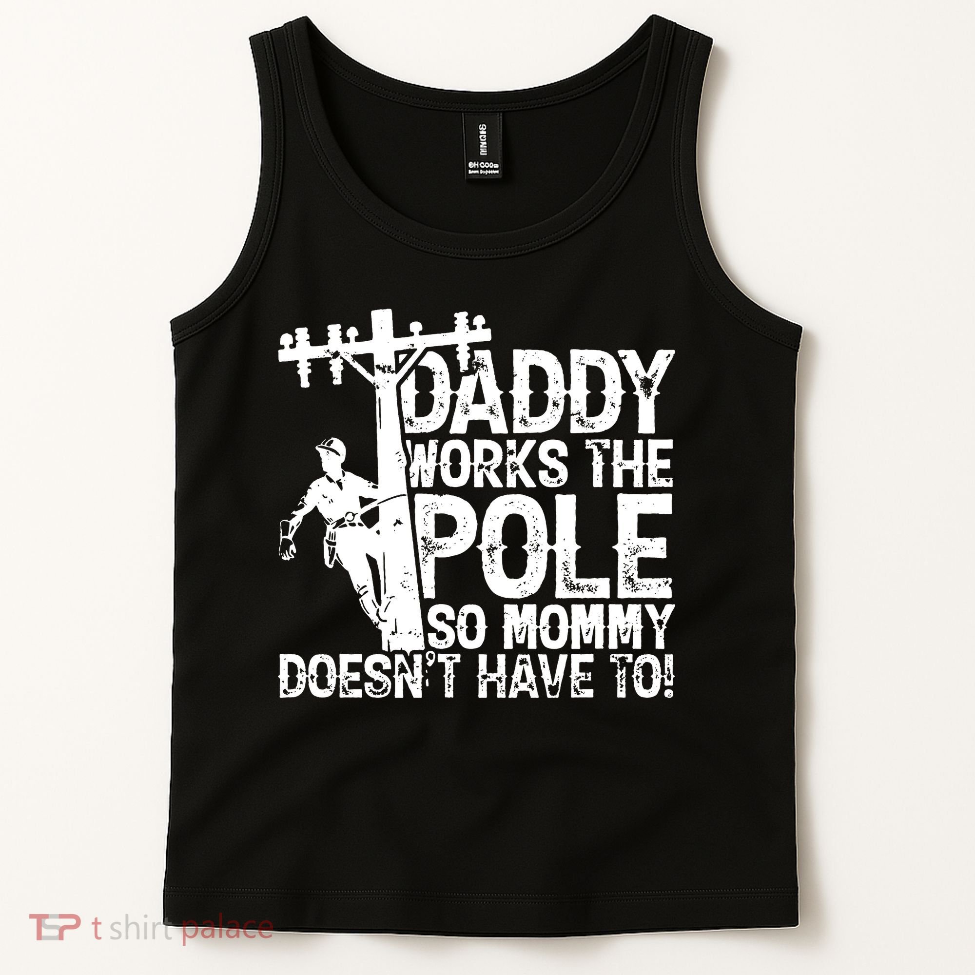 Daddy Works The Pole So Mommy DoesnT Have To Electrician Tank Top
