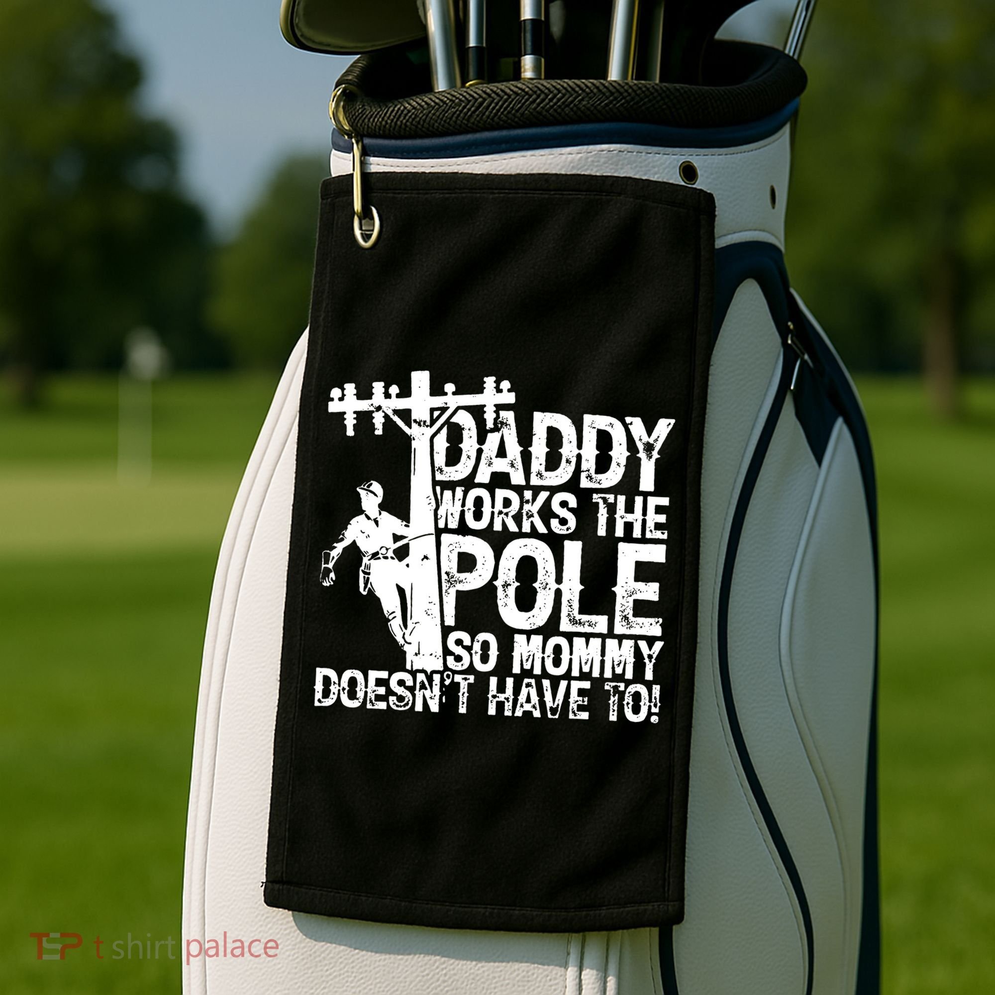 Daddy Works The Pole So Mommy DoesnT Have To Electrician Golf Towel