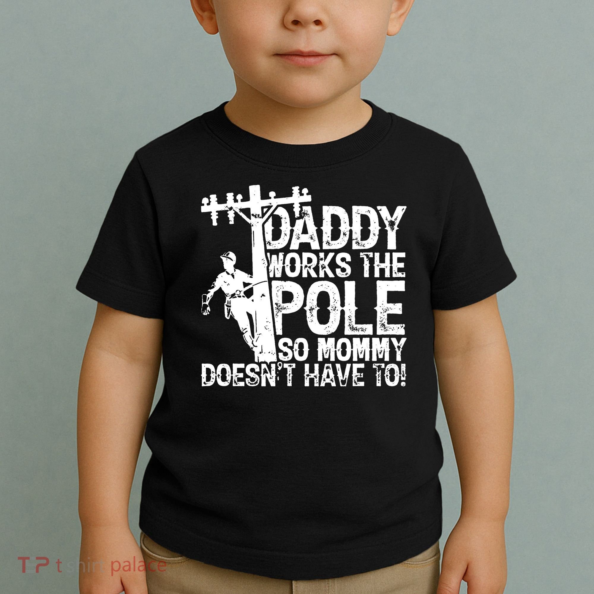 Daddy Works The Pole So Mommy DoesnT Have To Electrician Toddler T-Shirt