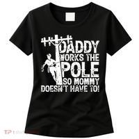 Daddy Works The Pole So Mommy DoesnT Have To Electrician Women's T-Shirt thumb 0