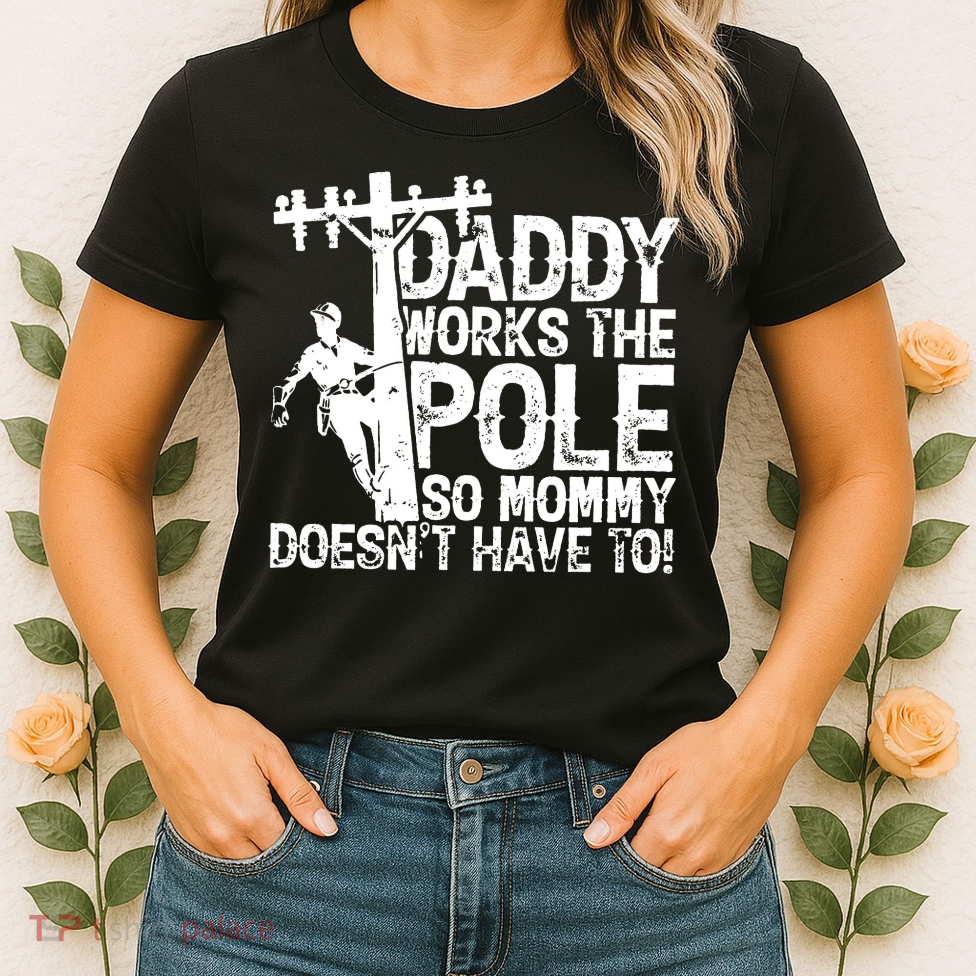 Daddy Works The Pole So Mommy DoesnT Have To Electrician Women's T-Shirt