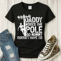 Daddy Works The Pole So Mommy DoesnT Have To Electrician Women's T-Shirt thumb 3