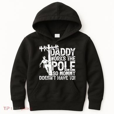 Daddy Works The Pole So Mommy DoesnT Have To Electrician Kids Hoodie