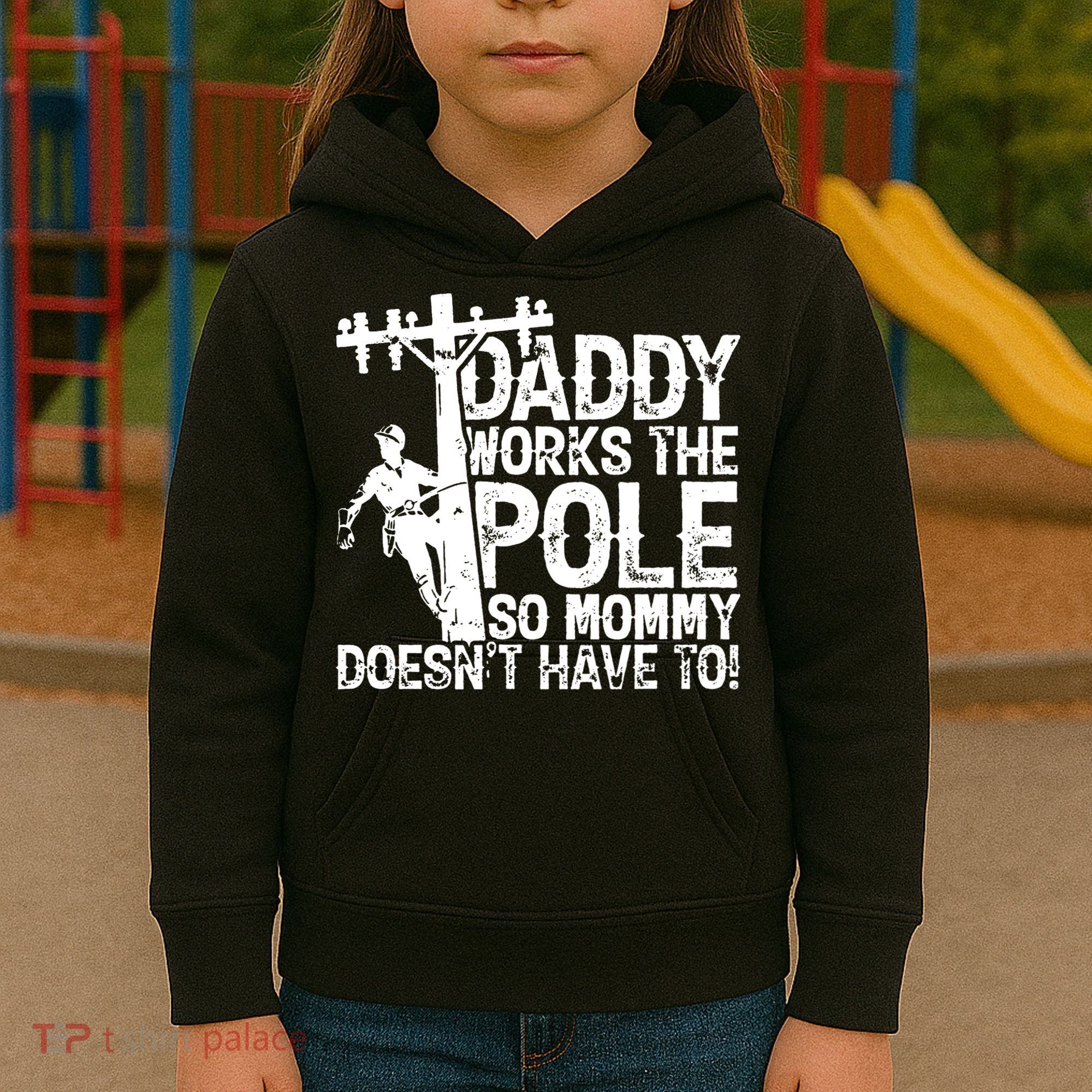 Daddy Works The Pole So Mommy DoesnT Have To Electrician Kids Hoodie