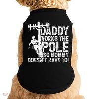 Daddy works the pole so mommy doesn't have to electrician Doggie Tank thumb 0