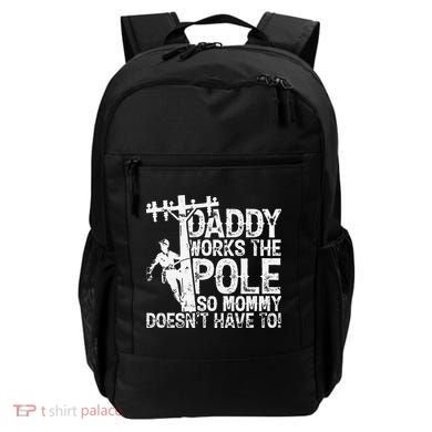 Daddy works the pole so mommy doesn't have to electrician Backpack