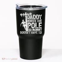 Daddy works the pole so mommy doesn't have to electrician Tumbler thumb 0