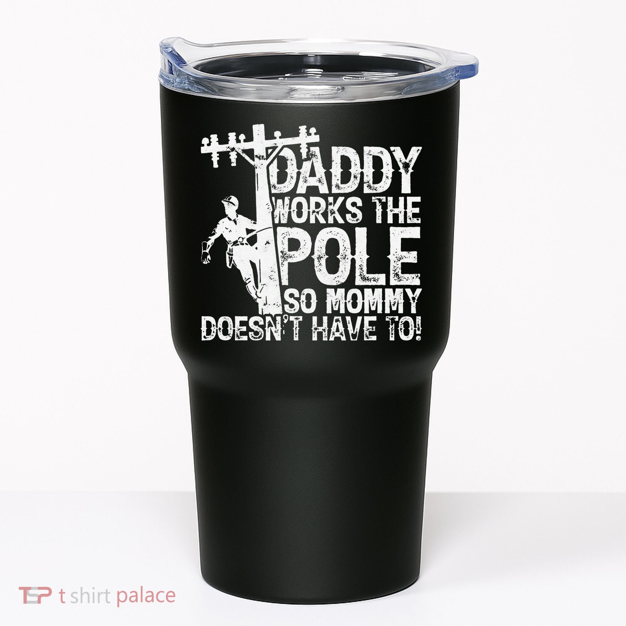 Daddy works the pole so mommy doesn't have to electrician Tumbler