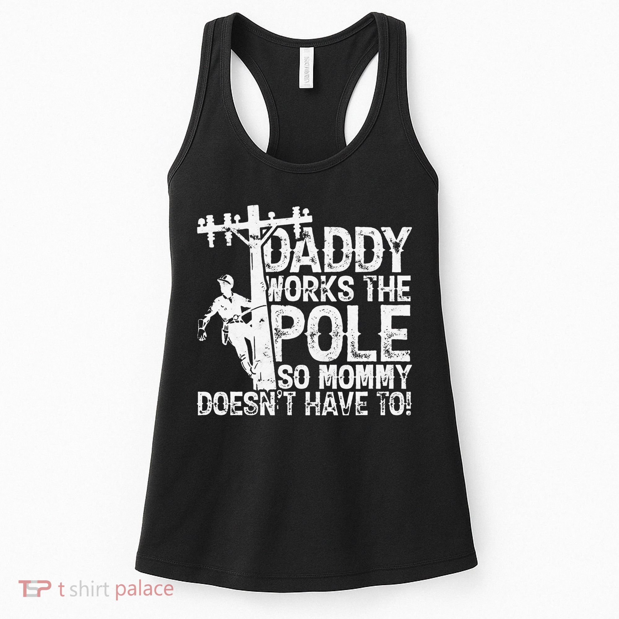 Daddy works the pole so mommy doesn't have to electrician Women's Tank Top
