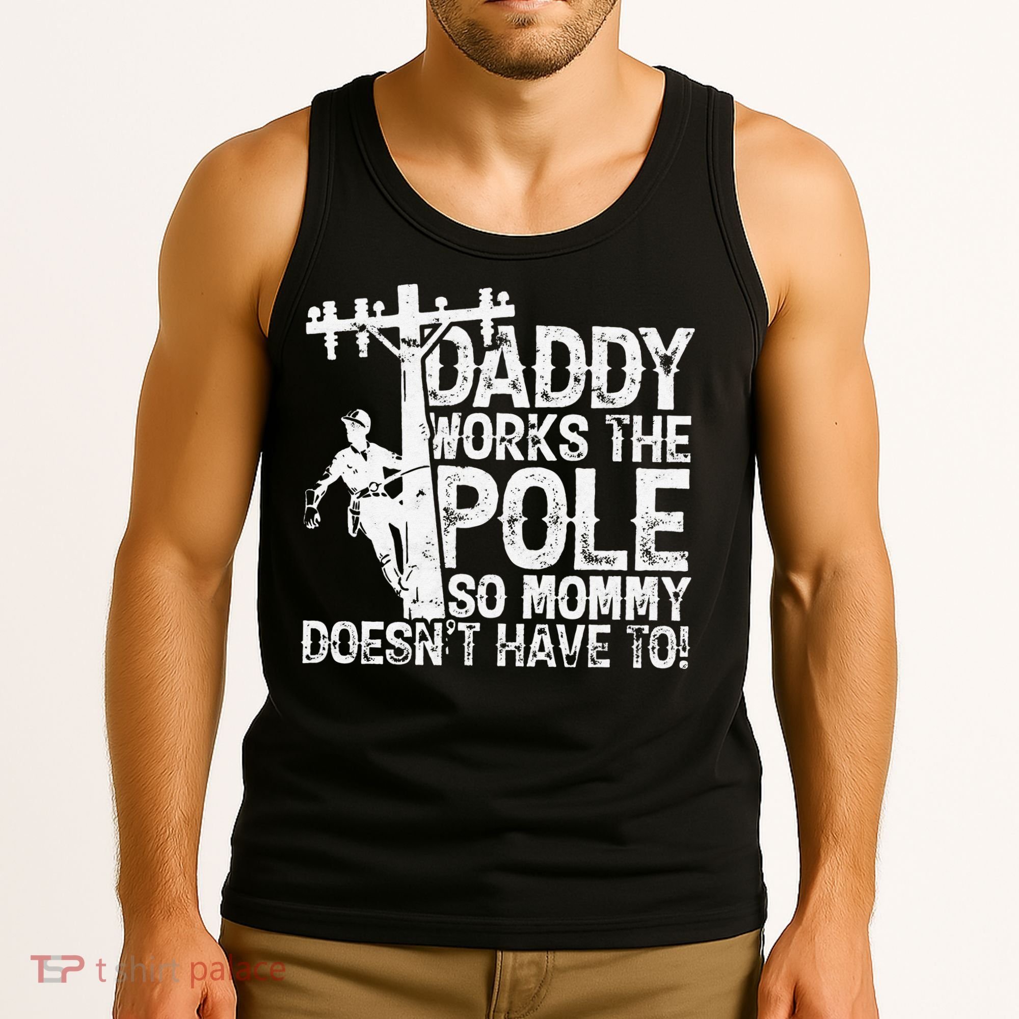 Daddy works the pole so mommy doesn't have to electrician Tank Top