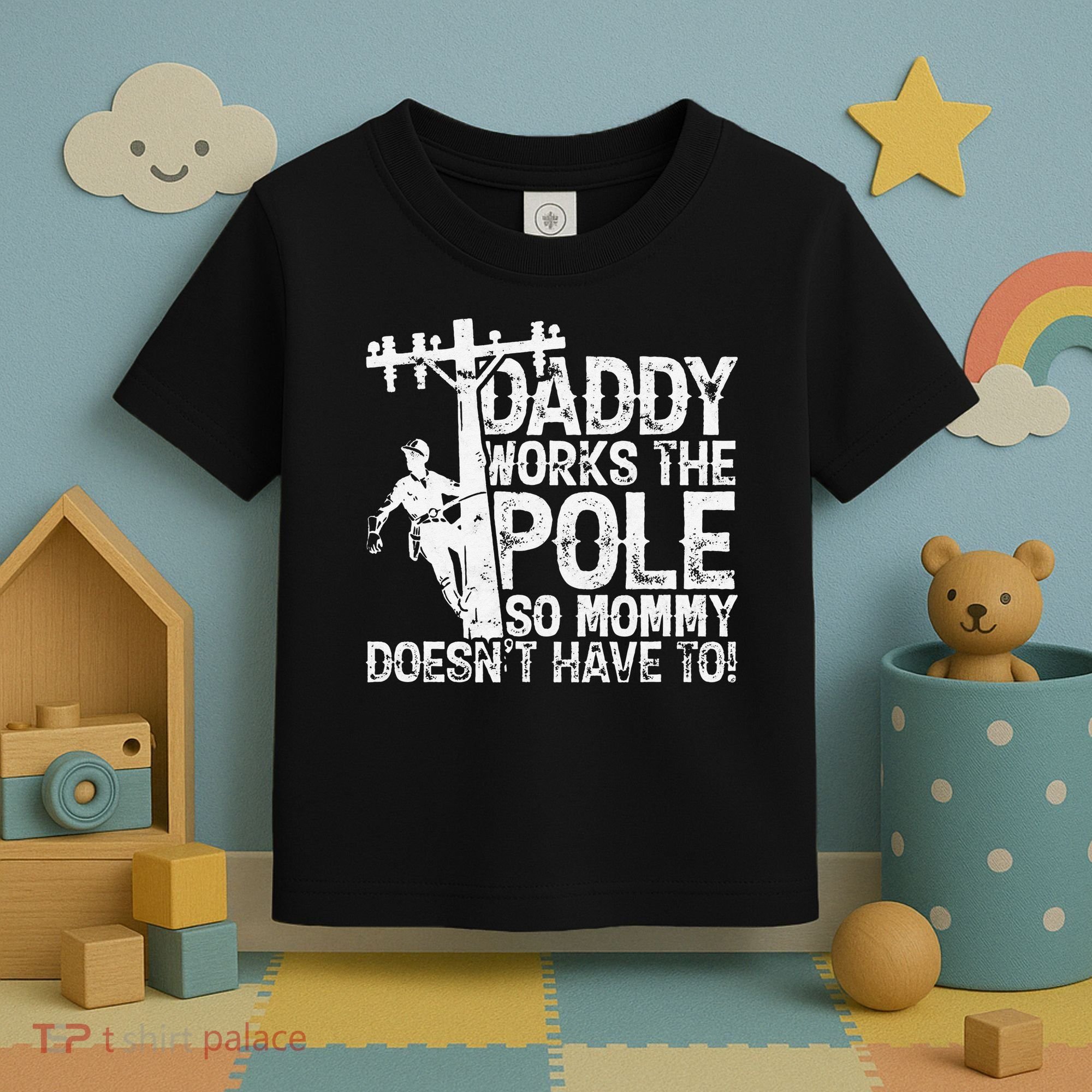 Daddy works the pole so mommy doesn't have to electrician Toddler T-Shirt