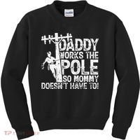 Daddy works the pole so mommy doesn't have to electrician Kids Sweatshirt thumb 0