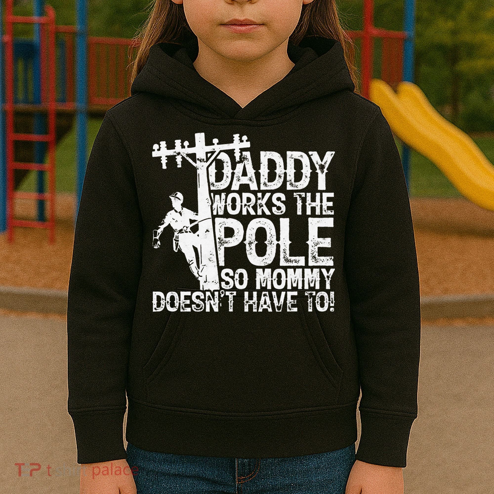 Daddy works the pole so mommy doesn't have to electrician Kids Hoodie