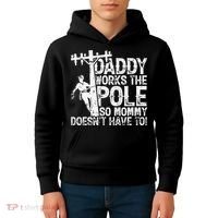 Daddy works the pole so mommy doesn't have to electrician Kids Hoodie thumb 4