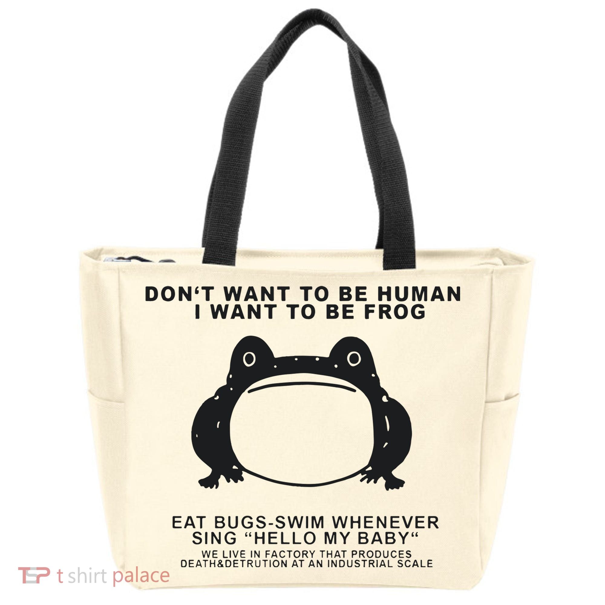 Don’t Want To Be Human I Want To Be Frog Tote Bag