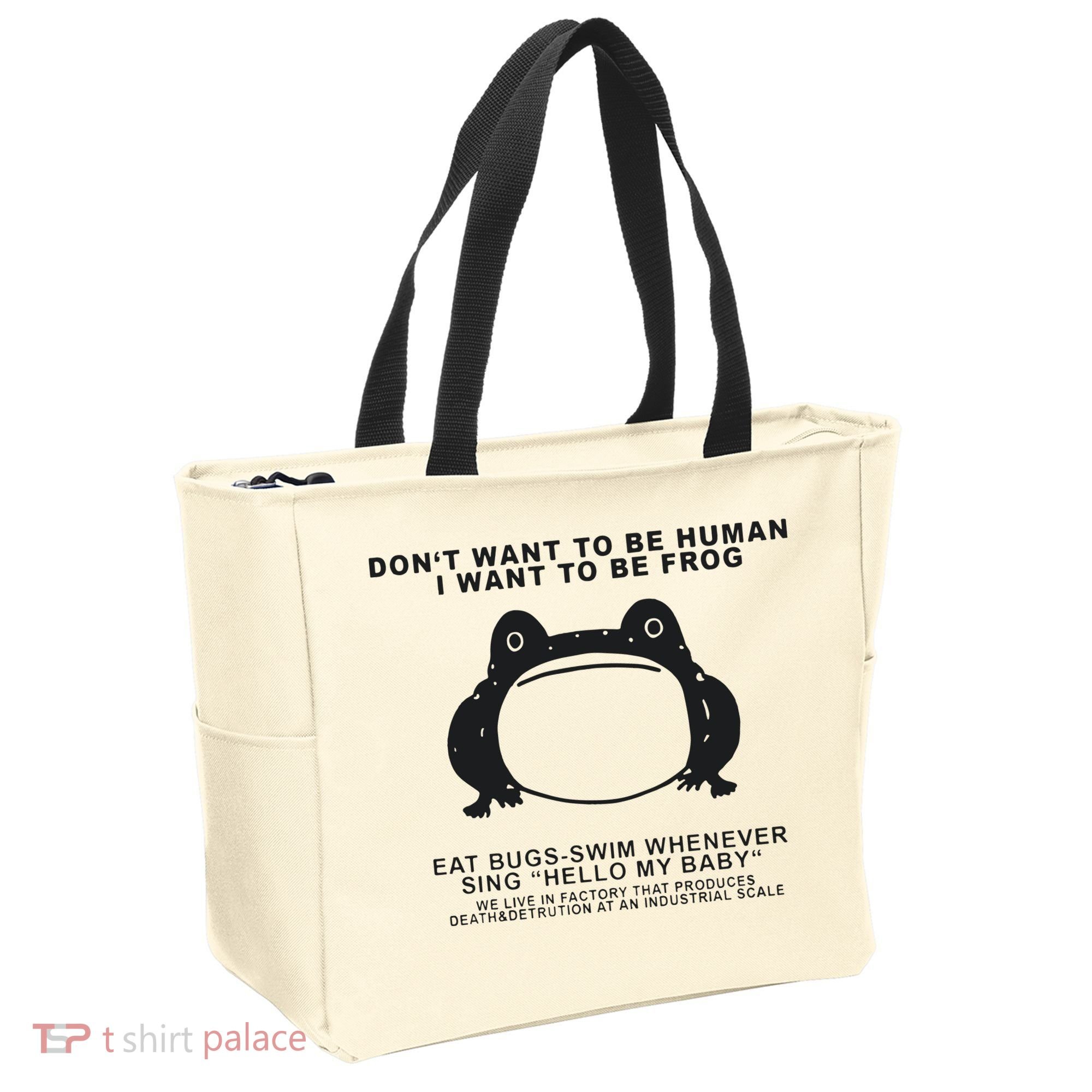 Don’t Want To Be Human I Want To Be Frog Tote Bag