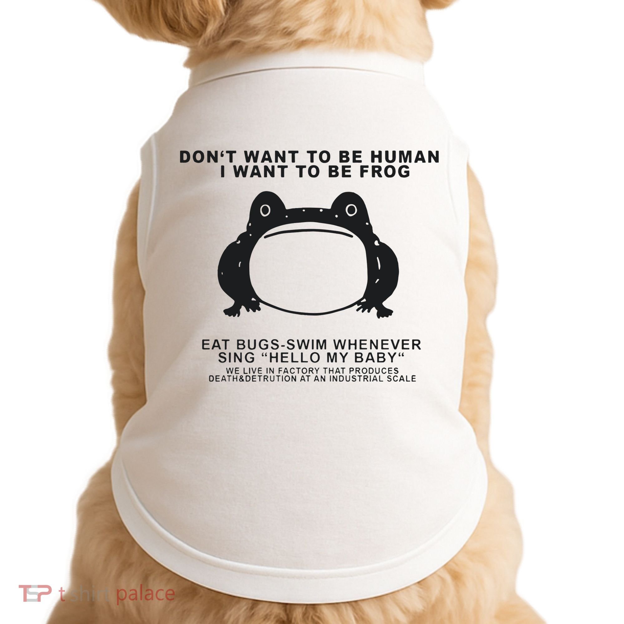 Don’t Want To Be Human I Want To Be Frog Doggie Tank