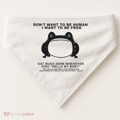 Don’t Want To Be Human I Want To Be Frog USA-Made Doggie Bandana