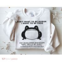 Don’t Want To Be Human I Want To Be Frog Sweatshirt thumb 2
