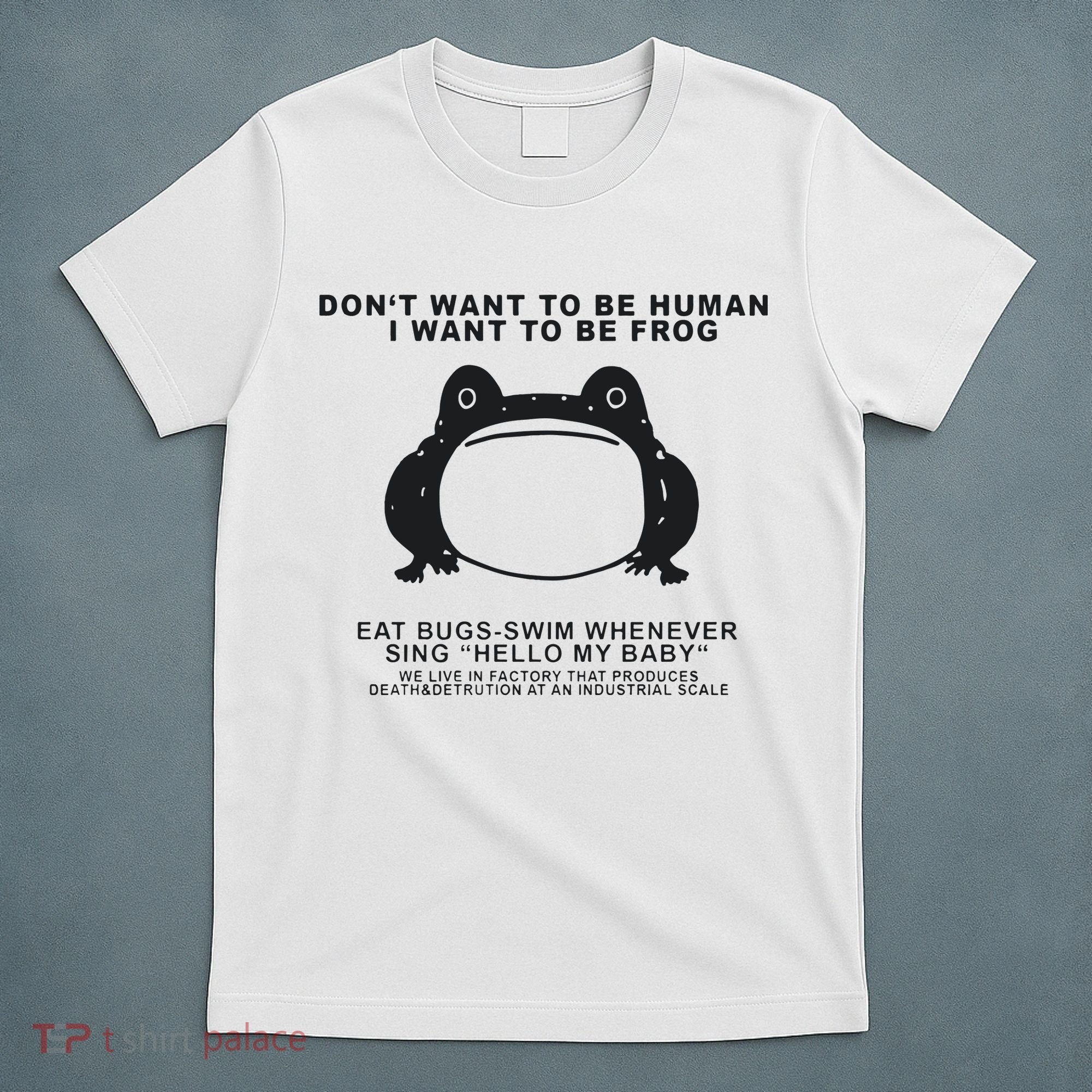Don’t Want To Be Human I Want To Be Frog T-Shirt