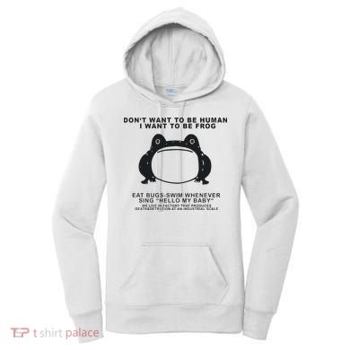Don’t Want To Be Human I Want To Be Frog Women's Hoodie
