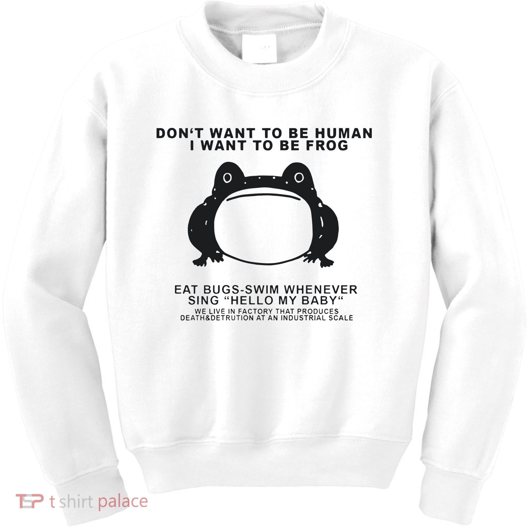 Don’t Want To Be Human I Want To Be Frog Kids Sweatshirt